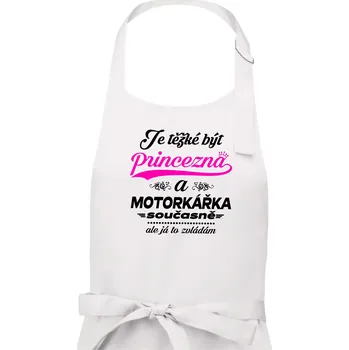 Kuchyňská zástěra Je těžké být princezna - motorkářka - Dámská zástěra na vaření - Univerzální velikost ( Bílá )