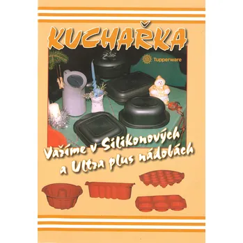 Kuchařka vaříme v silikonových a Ultra Pro nádobách