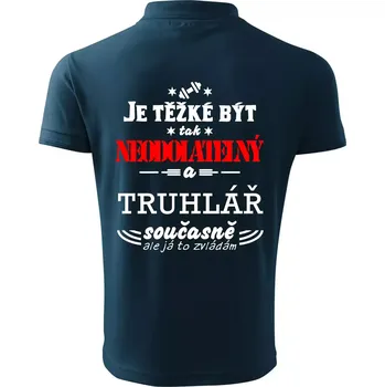 Pánská košile Je těžké být neodolatelný truhlář - Polokošile pánská Pique Polo 203 - XL ( Námořní modrá (velmi tmavá - téměř černá) )