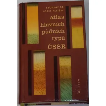 Příroda Pelíšek Josef - Atlas hlavních půdních typů ČSSR