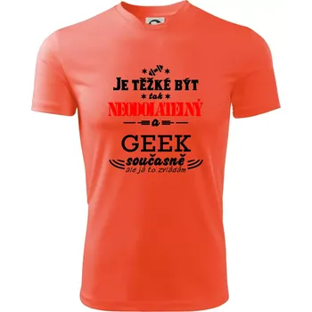 Pánské tričko Je těžké být neodolatelný geek - Pánské triko Fantasy sportovní (dresovina) - 2XL ( Neonově oranžová )