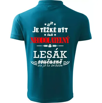 Pánská košile Je těžké být neodolatelný lesák - Polokošile pánská Pique Polo 203 - 5XL ( Tmavý tyrkys )
