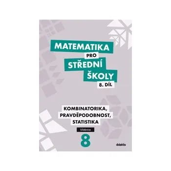 Matematika Matematika pro střední školy 8.díl - učebnice - Kombinatorika, pravděpodobnost, statistika