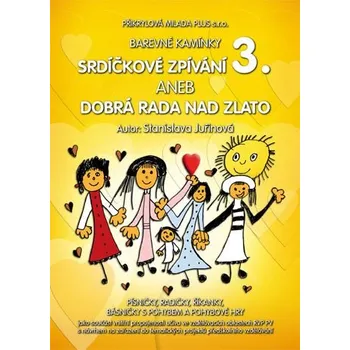 Barevné kamínky-Srdíčkové zpívání 3. aneb dobrá rada nad zlato