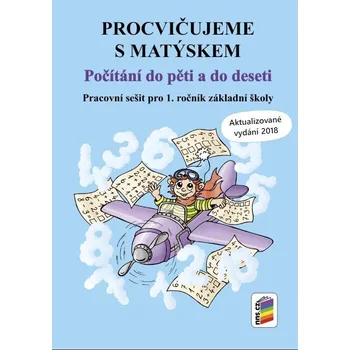 Matematika Procvičujeme s Matýskem pro 1. ročník ZŠ - Počítání do pěti a do deseti - aktualizované vydání 2018