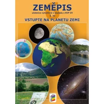 Zeměpis 6. r. ZŠ 1. díl - učebnice - Vstupte na planetu Zemi v souladu s RVP ZV