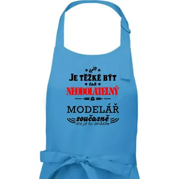 Kuchyňská zástěra Je těžké být neodolatelný modelář - Pánská zástěra na vaření - Univerzální velikost ( Světlý tyrkys )