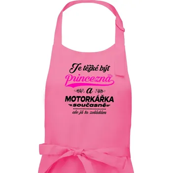 Kuchyňská zástěra Je těžké být princezna - motorkářka - Dámská zástěra na vaření - Univerzální velikost ( Růžová )