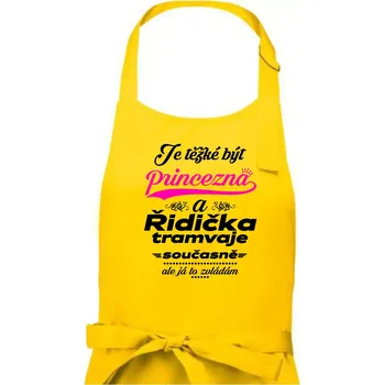 Kuchyňská zástěra Je těžké být princezna a řidička tramvaje - Dámská zástěra na vaření - Univerzální velikost ( Žlutá )