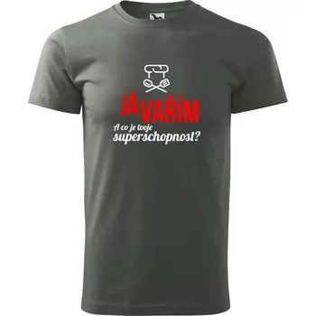 Já vařím - tvoje superschopnost? rovný nápis - Klasické pánské triko vyšší gramáže - S ( Tmavá břidlice (šedá se zeleným nádechem) )
