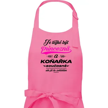Kuchyňská zástěra Je těžké být princezna - koňařka - Dámská zástěra na vaření - Univerzální velikost ( Růžová )