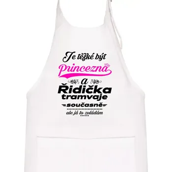 Kuchyňská zástěra Je těžké být princezna a řidička tramvaje - Dětská zástěra na vaření - Univerzální velikost ( Bílá )