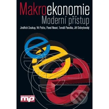 Makroekonomie - Jindřich Soukup, Vít Pošta, Pavel Neset, Tomáš Pavelka, Jiří Dobrylovský Management Press