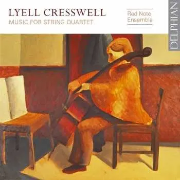 Zahraniční hudba CD Lyell Cresswell: Music For String Quartet 2018
