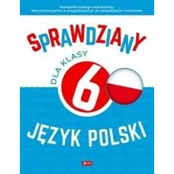Sprawdziany dla klasy 6. Język Polski - Katarzyna Zioła-Zemczak, Anna Lasek