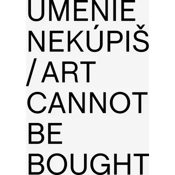 Umění Milan Tittel. Umenie nekúpiš / Art Cannont Be Bought – Aurel Hrabušický