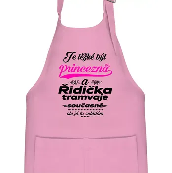 Kuchyňská zástěra Je těžké být princezna a řidička tramvaje - Dětská zástěra na vaření - Univerzální velikost ( Růžová )