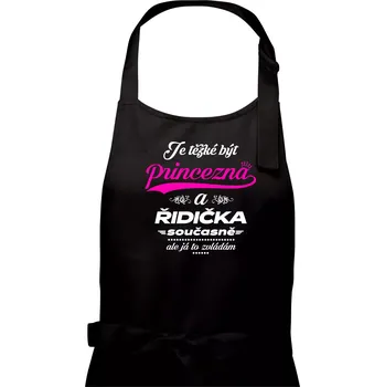 Kuchyňská zástěra Je těžké být princezna - řidička - Dámská zástěra na vaření - Univerzální velikost ( Černá )