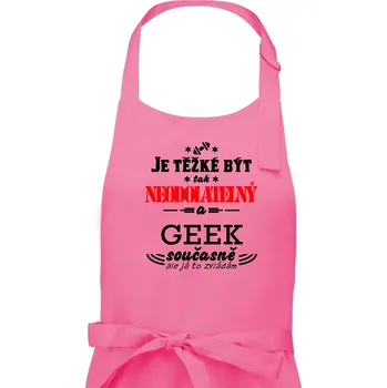 Kuchyňská zástěra Je těžké být neodolatelný geek - Pánská zástěra na vaření - Univerzální velikost ( Růžová )
