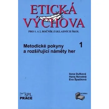 Etická výchova 1 - MetodIcké pokyny a rozšiřující náměty her pro 1. a 2.ročník