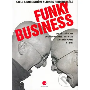 Funky Business - Kjell A. Nordstrom, Jonas Ridderstrale Grada