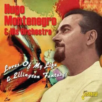 Zahraniční hudba CD Hugo Montenegro And His Orchestra: Loves Of My Life & Ellington Fantasy 2013