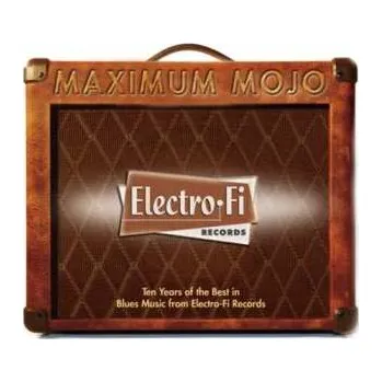 Zahraniční hudba 2CD Various: Maximum Mojo (The Best Of Electro-Fi Records 1997-2007) 2007