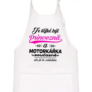 Kuchyňská zástěra Je těžké být princezna - motorkářka - Dětská zástěra na vaření - Univerzální velikost ( Bílá )
