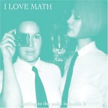Zahraniční hudba CD I Love Math: Getting To The Point Is Beside It 2010