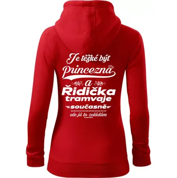 Dámská mikina Je těžké být princezna a řidička tramvaje - Dámská mikina trendy zipper s kapucí - XL ( Červená )