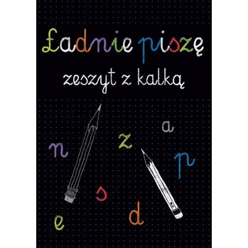 První čtění Kaligrafia. Ładnie piszę. Zeszyt z kalką - opracowanie zbiorowe