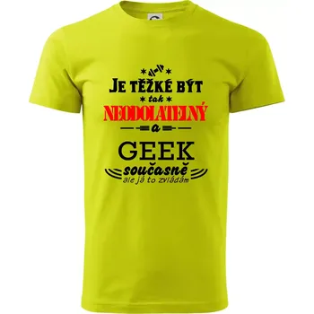 Pánské tričko Je těžké být neodolatelný geek - Klasické pánské triko vyšší gramáže - 2XL ( Limetková )