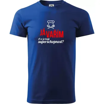 Já vařím - tvoje superschopnost? rovný nápis - Triko extra velké (5-8XL) - 8XL ( Královská modrá )