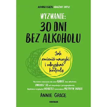 Osobní rozvoj Wyzwanie: 30 dni bez alkoholu. Jak zmienić nawyki i odzyskać kontrolę