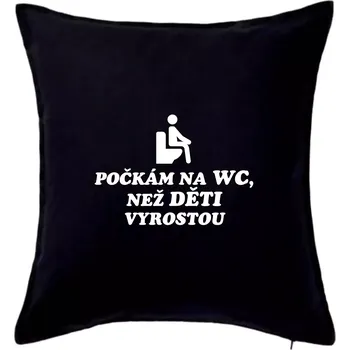 Polštář Počkám na WC než děti vyrostou - Polštář 50x50 - 50x50 - Pouze potah ( Černá )