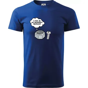 A pak že na velikosti nezáleží - Triko extra velké (5-8XL) - 6XL ( Královská modrá )