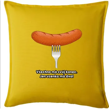 Polštář Všechno má svůj konec, jen uzenka má dva - Polštář 50x50 - 50x50 - Pouze potah ( Žlutá )