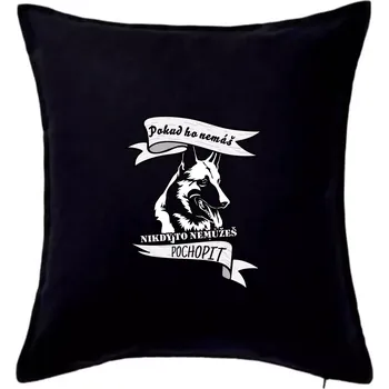 Polštář Německý ovčák - pokud ho nemáš nepochopíš - Polštář 50x50 - 50x50 - Pouze potah ( Černá )