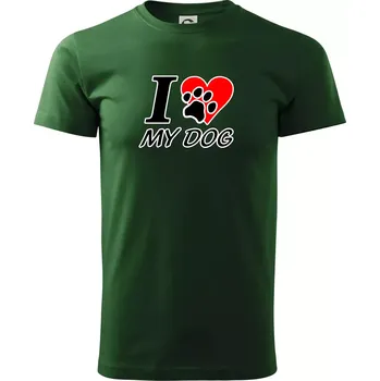 Pánské tričko I love my dog - nápis - Triko extra velké (5-8XL) - 6XL ( Lahvově zelená )