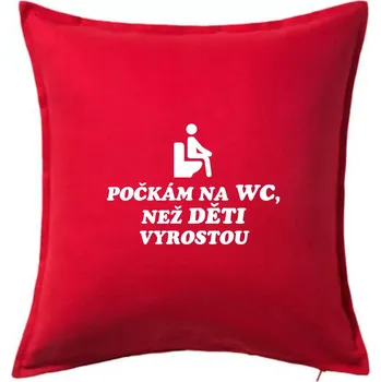 Polštář Počkám na WC než děti vyrostou - Polštář 50x50 - 50x50 - Pouze potah ( Červená )