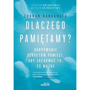 Osobní rozvoj Dlaczego pamiętamy? Odkrywanie sekretów pamięci, aby zachować to, co ważne