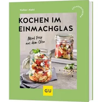 Kochen im Einmachglas - Mehl, Volker