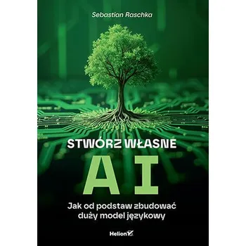 Technika Stwórz własne AI. Jak od podstaw zbudować duży model językowy
