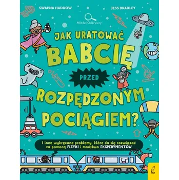 Jak uratować babcię przed rozpędzonym pociągiem? - Haddow Swapna