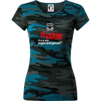 Já vařím - tvoje superschopnost? rovný nápis - Dámské maskáčové triko - M ( Petrolejová maskáč )