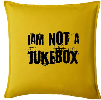 Polštář Iam not a jukebox - na prsou - Polštář 50x50 - 50x50 - Pouze potah ( Žlutá )