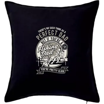 Polštář Fishing Perfect dad - Polštář 50x50 - 50x50 - Pouze potah ( Černá )