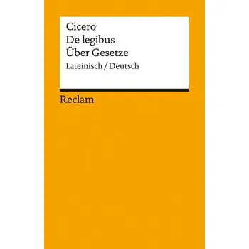De legibus / Über Gesetze. Lateinisch/Deutsch - Cicero