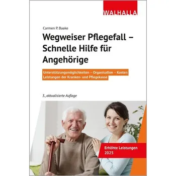 Wegweiser Pflegefall - Schnelle Hilfe für Angehörige - Baake, Carmen P. [DE] (2025, Brožovaná, Walhalla und Praetoria)