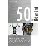 50 let Básnění - Kateřina Cajthamlová…